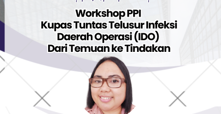 Workshop Tentang Kupas Tuntas Telusur Infeksi Daerah Operasi